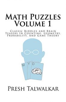Math Puzzles, Volume 1: Classic Riddles and Brain Teasers in Counting, Geometry, Probability, and Game Theory