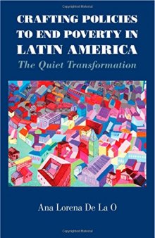 Crafting Policies to End Poverty in Latin America: The Quiet Transformation