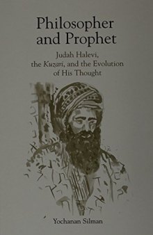 Philosopher and Prophet: Judah Halevi, the Kuzari, and the Evolution of His Thought