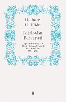 Patriotism Perverted: Captain Ramsay, the Right Club, and British Anti-Semitism, 1939–1940