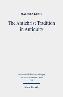 The Antichrist tradition in Antiquity : Antimessianism in Second Temple and early Christian literature