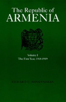 The Republic of Armenia: The First Year, 1918-1919