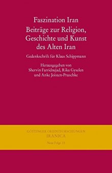 Faszination Iran. Beitrage Zur Religion, Geschichte Und Kunst Des Alten Iran: Gedenkschrift Fur Klaus Schippmann