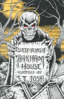 Sixty Years of Arkham House : A History and Bibliography