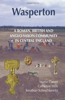 Wasperton: A Roman, British and Anglo-Saxon Community in Central England