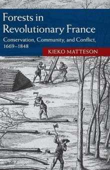 Forests in Revolutionary France: Conservation, Community, and Conflict, 1669-1848