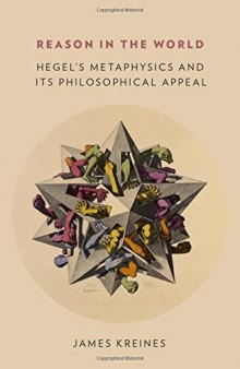 Reason in the World: Hegel's Metaphysics and Its Philosophical Appeal