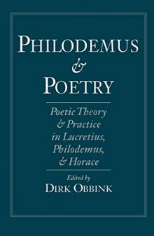 Philodemus and Poetry: Poetic Theory and Practice in Lucretius, Philodemus and Horace