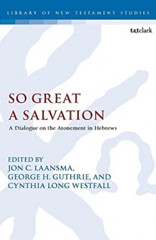 So Great a Salvation: A Dialogue on the Atonement in Hebrews