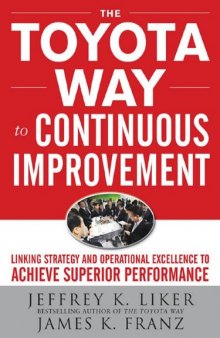 The Toyota Way to Continuous Improvement: Linking Strategy and Operational Excellence to Achieve Superior Performance
