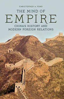 The Mind of Empire: China’s History and Modern Foreign Relations