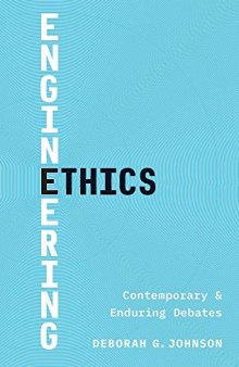 Engineering Ethics: Contemporary and Enduring Debates