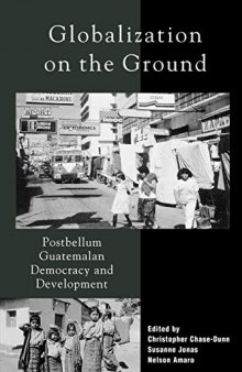 Globalization on the Ground: Post-Bellum Guatemalan Democracy and Development