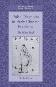 Pulse Diagnosis in Early Chinese Medicine: The Telling Touch: 68 (University of Cambridge Oriental Publications, Series Number 68)