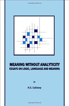Meaning without Analyticity: Essays on Logic, Language and Meaning