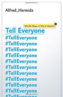 Tell Everyone: Why We Share and Why It Matters