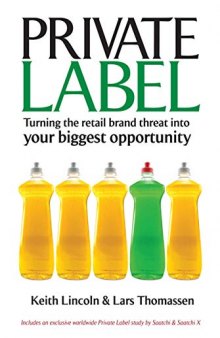 Private Label: Turning the Retail Brand Threat Into Your Biggest Opportunity