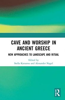Cave and Worship in Ancient Greece: New Approaches to Landscape and Ritual