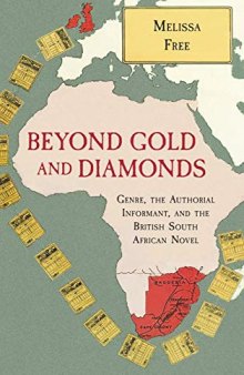 Beyond Gold and Diamonds: Genre, the Authorial Informant, and the British South African Novel