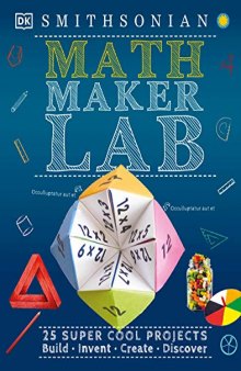 Math Maker Lab: 27 Super Cool Projects