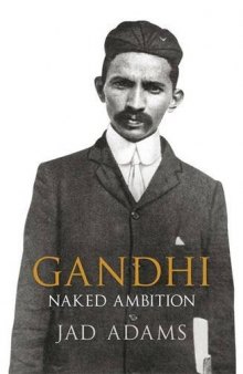 Gandhi: Naked Ambition