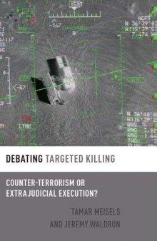 Debating Targeted Killing: Counter-Terrorism or Extrajudicial Execution? (DEBATING ETHICS)