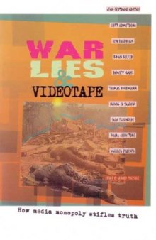 War, Videotapes & Lies: How media monopoly stifles truth
