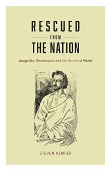 Rescued from the Nation: Anagarika Dharmapala and the Buddhist World