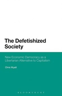 The Defetishized Society: New Economic Democracy as a Libertarian Alternative to Capitalism