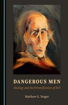 Dangerous Men: Ideology and the Personification of Evil