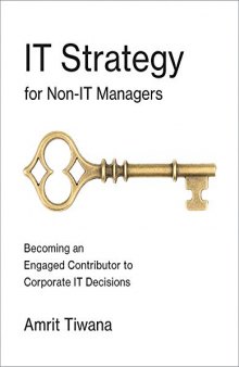 It Strategy for Non-It Managers: Becoming an Engaged Contributor to Corporate It Decisions