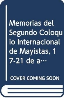 Memorias del Segundo Coloquio Internacional de Mayistas, 17-21 de agosto de 1987