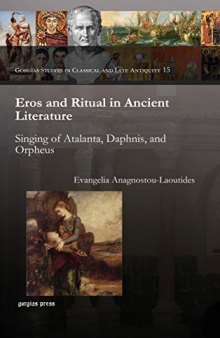 Eros and Ritual in Ancient Literature: Singing of Atalanta, Daphnis and Orpheus