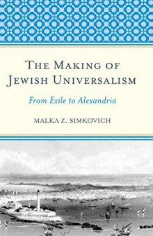 The Making of Jewish Universalism: From Exile to Alexandria