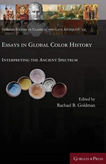 Essays in Global Color History: Interpreting the Ancient Spectrum