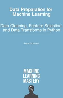 Data Preparation for Machine Learning - Data Cleaning, Feature Selection, and Data