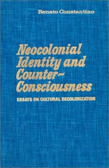 Neocolonial Identity and Counter-Consciousness: Essays on Cultural Decolonization