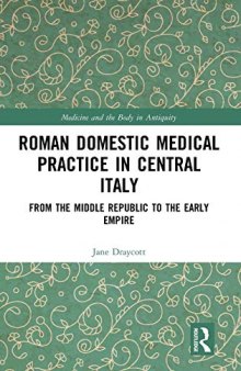 Roman Domestic Medical Practice in Central Italy: From the Middle Republic to the Early Empire