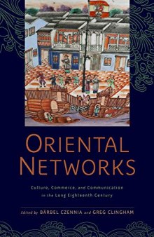 Oriental Networks: Culture, Commerce, and Communication in the Long Eighteenth Century