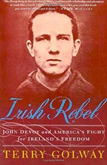 Irish Rebel: John Devoy and America’s Fight for Ireland’s Freedom