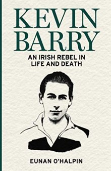 Kevin Barry: The Short Life of an Irish Rebel