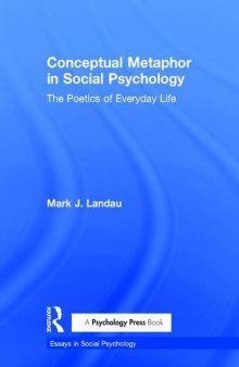 Conceptual Metaphor in Social Psychology: The Poetics of Everyday Life