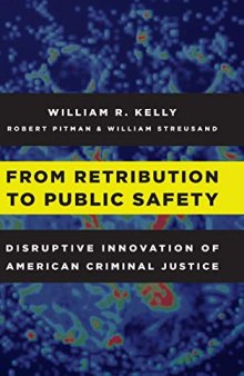From Retribution to Public Safety: Disruptive Innovation of American Criminal Justice