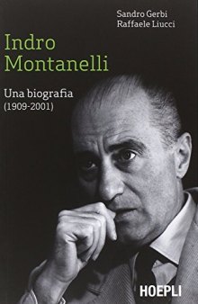Indro Montanelli. Una biografia (1909-2001)
