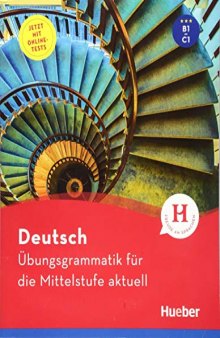 Deutsch – Übungsgrammatik für die Mittelstufe – aktuell: Buch mit beigelegtem Lösungsschlüssel und Online-Tests