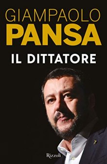 Il dittatore. Matteo Salvini: ritratto irriverente di un seduttore autoritario