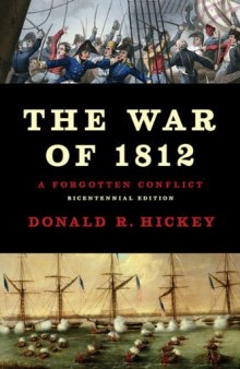 The War of 1812: A Forgotten Conflict: Bicentennial Edition