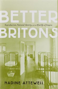 Better Britons: Reproduction, National Identity, and the Afterlife of Empire