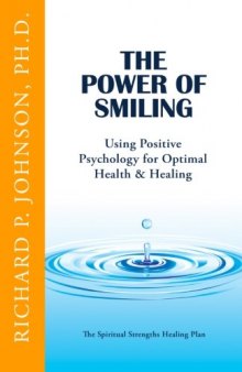 The Power of Smiling: Using Positive Psychology for Optimal Health & Healing