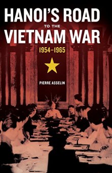Hanoi's Road to the Vietnam War, 1954-1965